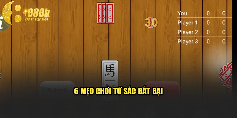 6 mẹo chơi Tứ Sắc bất bại