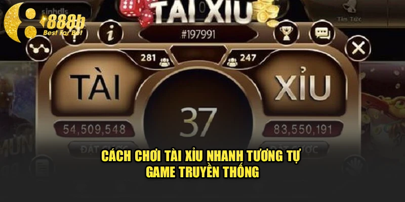 Cách chơi tài xỉu nhanh tương tự game truyền thống