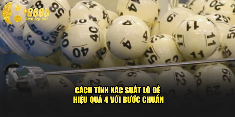 Cách Tính Xác Suất Lô Đề Hiệu Quả 4 Với Bước Chuẩn