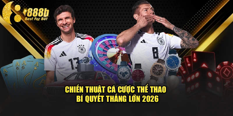 Chiến Thuật Cá Cược Thể Thao | Bí Quyết Thắng Lớn 2026