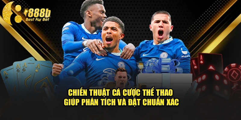 Chiến thuật cá cược thể thao giúp phân tích và đặt chuẩn xác