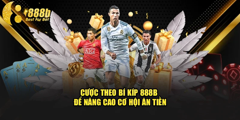 Cược theo bí kíp 888b để nâng cao cơ hội ăn tiền