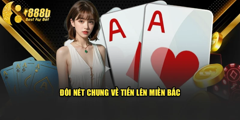 Đôi nét chung về Tiến lên miền Bắc