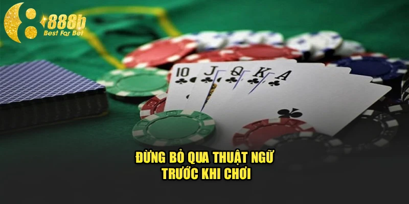 Đừng bỏ qua thuật ngữ trước khi chơi