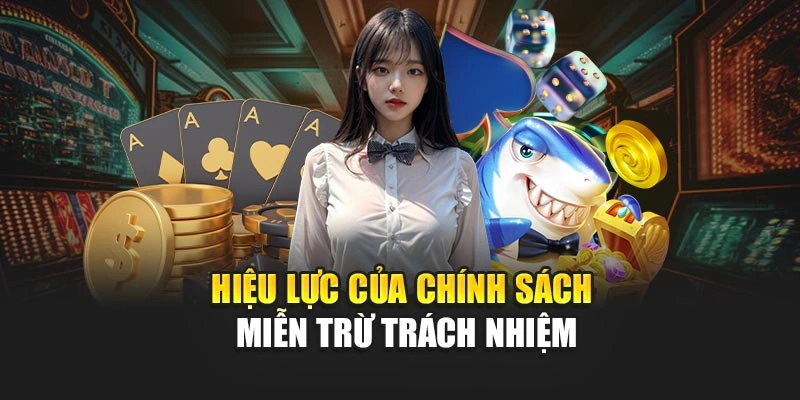 Hiệu lực của chính sách miễn trừ trách nhiệm