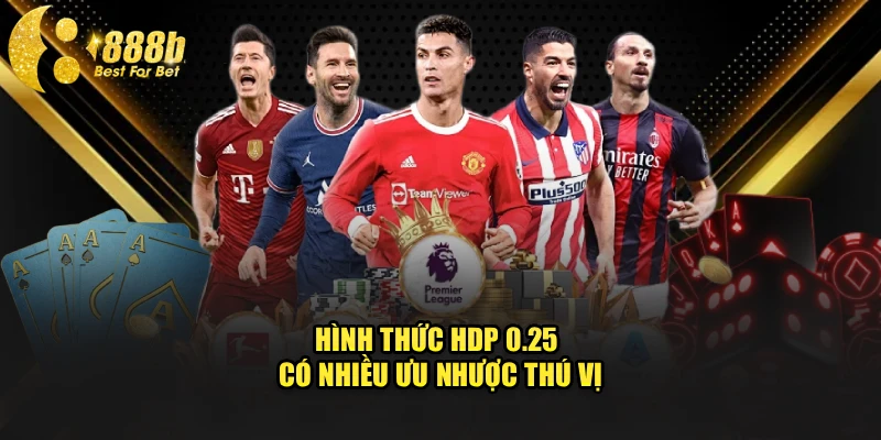 Hình thức HDP 0.25 có nhiều ưu nhược thú vị