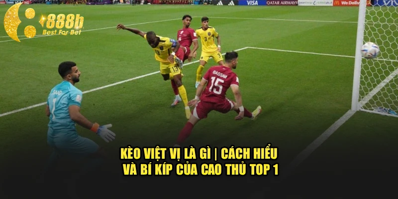 Kèo Việt Vị Là Gì | Cách Hiểu Và Bí Kíp Của Cao Thủ Top 1