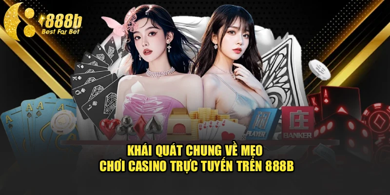 Khái quát chung về mẹo chơi casino trực tuyến trên 888b
