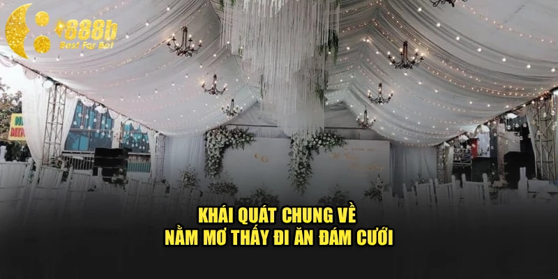 Khái quát chung về nằm mơ thấy đi ăn đám cưới