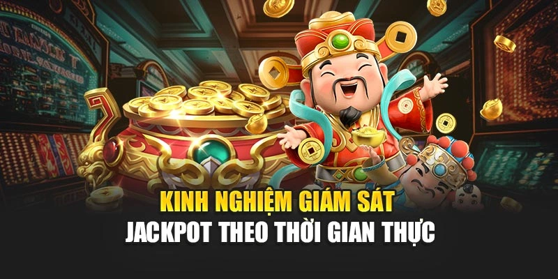 Kinh nghiệm giám sát jackpot theo thời gian thực