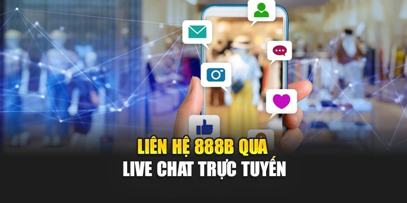 Liên hệ 888B qua live chat trực tuyến