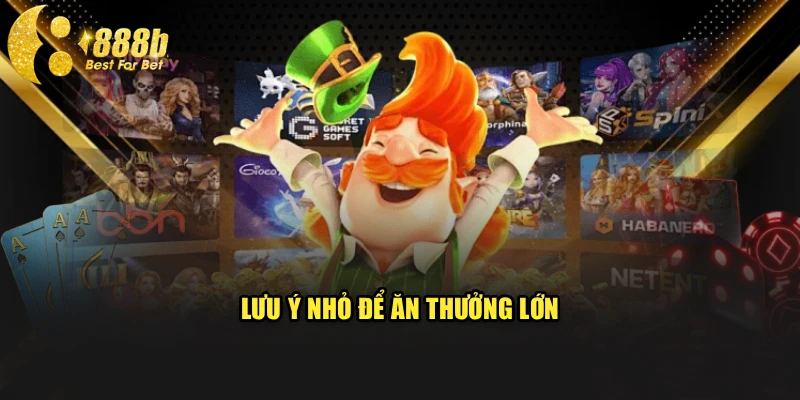 Lưu ý nhỏ để ăn thưởng lớn