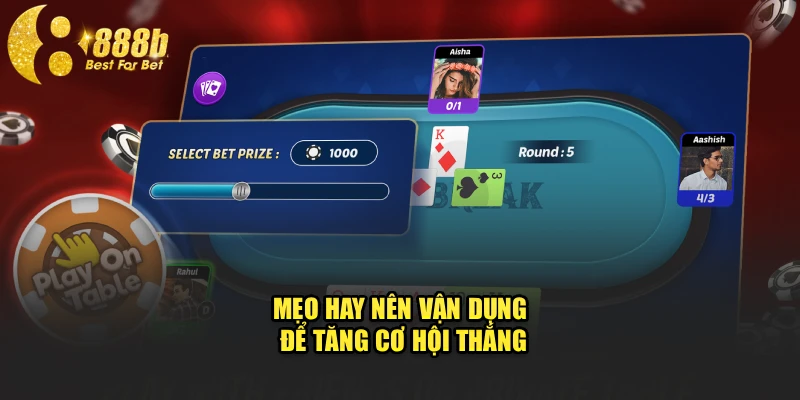 Mẹo hay nên vận dụng để tăng cơ hội thắng