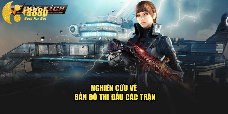 Nghiên cứu về bản đồ thi đấu các trận