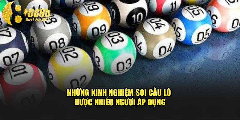 Những kinh nghiệm soi cầu lô được nhiều người áp dụng