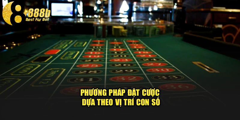 Phương pháp đặt cược dựa theo vị trí con số