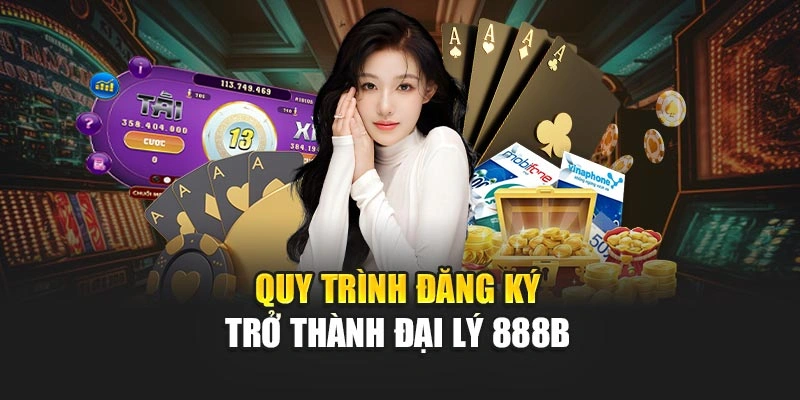 Quy trình đăng ký trở thành đại lý 888B