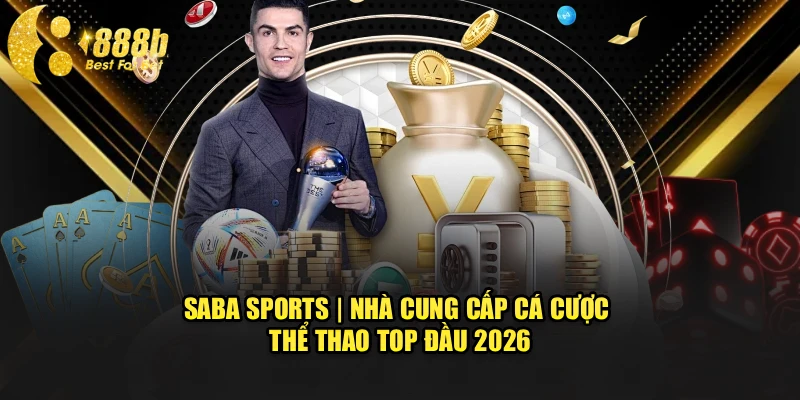 Saba Sports | Nhà Cung Cấp Cá Cược Thể Thao Top Đầu 2026