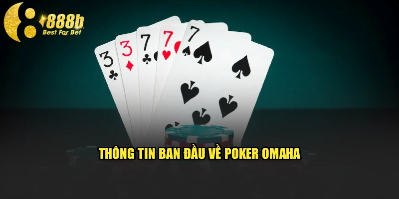 Thông tin ban đầu về Poker Omaha
