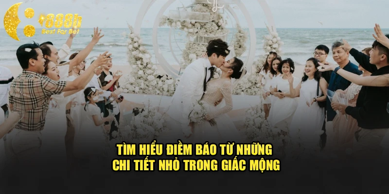 Tìm hiểu điềm báo từ những chi tiết nhỏ trong giấc mộng