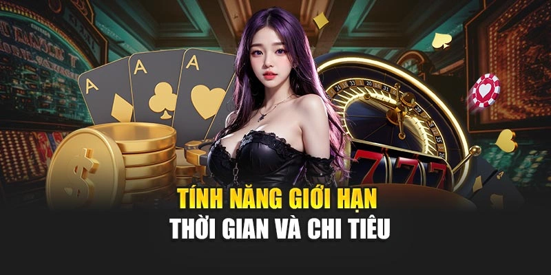 Tính năng giới hạn thời gian và chi tiêu