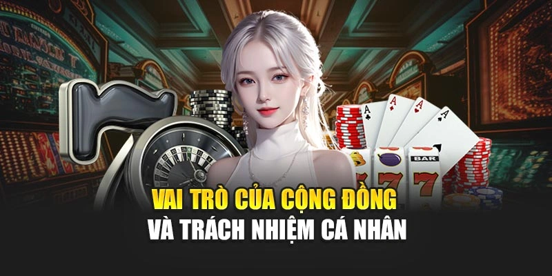 Vai trò của cộng đồng và trách nhiệm cá nhân