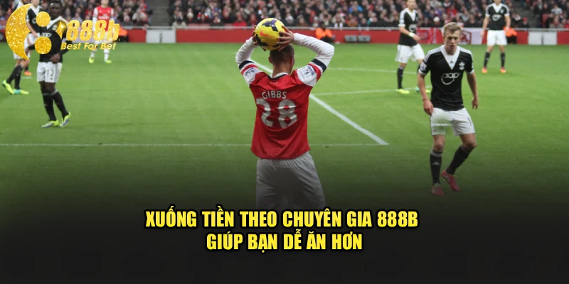 Xuống tiền theo chuyên gia 888b giúp bạn dễ ăn hơn